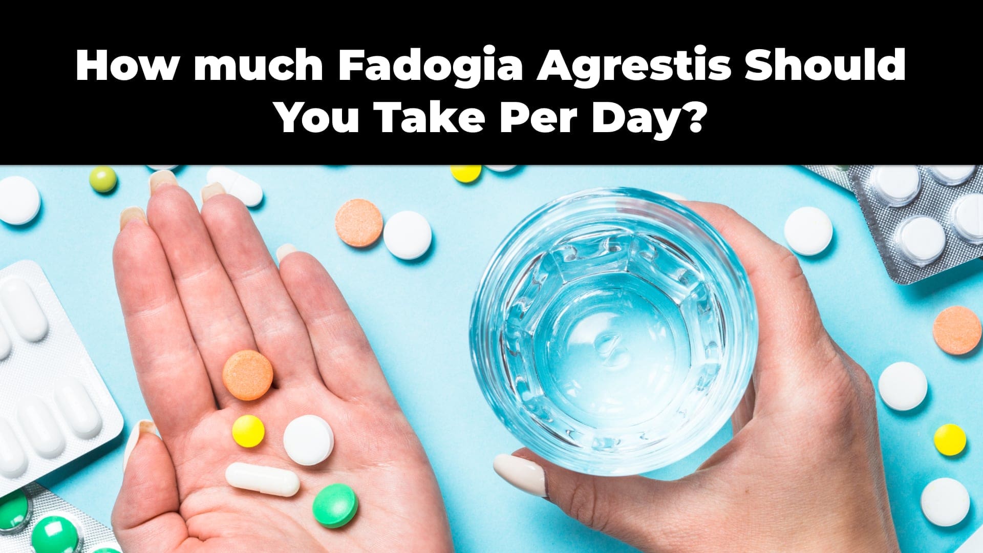 How much Fadogia Agrestis Should You Take Per Day?